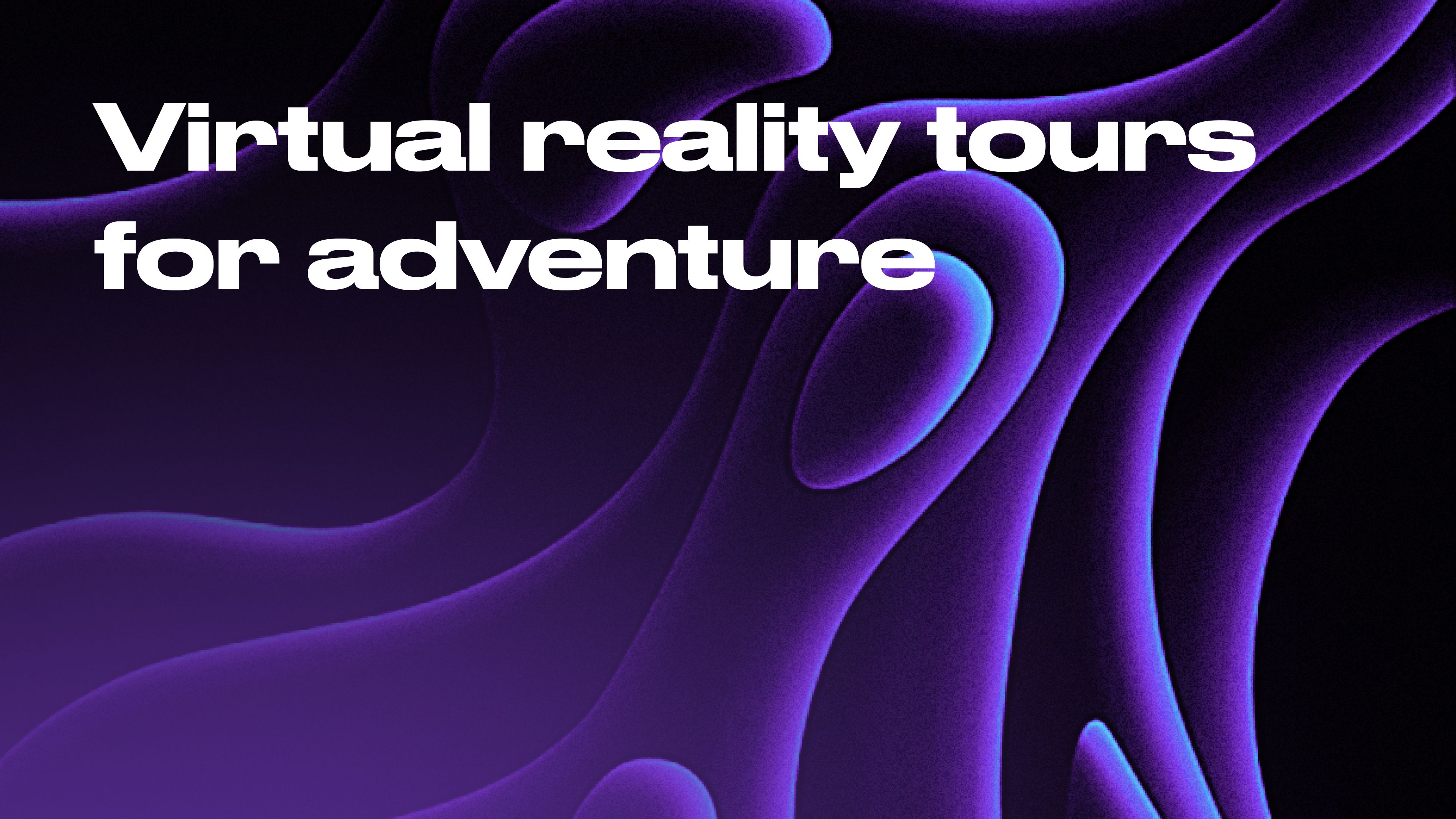 Best Virtual Reality Tours You'll Want to Embark On Today